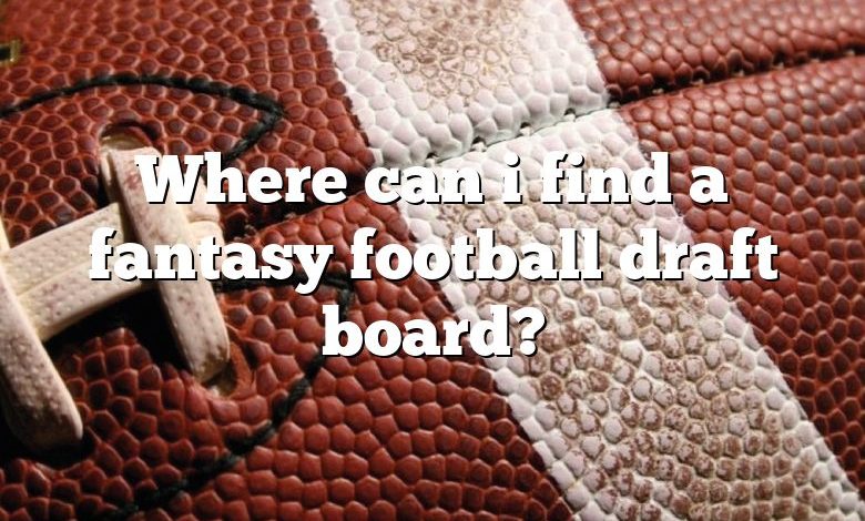 Where can i find a fantasy football draft board?