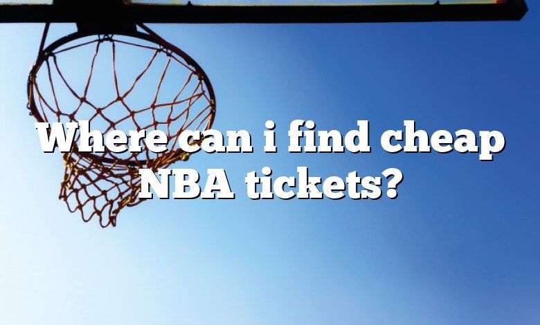 Where can i find cheap NBA tickets?