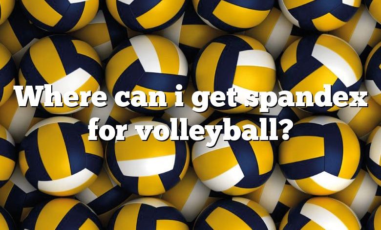 Where can i get spandex for volleyball?