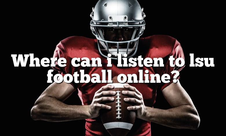 Where can i listen to lsu football online?