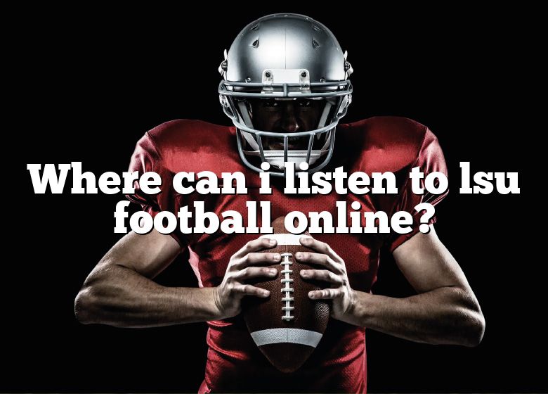 where-can-i-listen-to-lsu-football-online-dna-of-sports