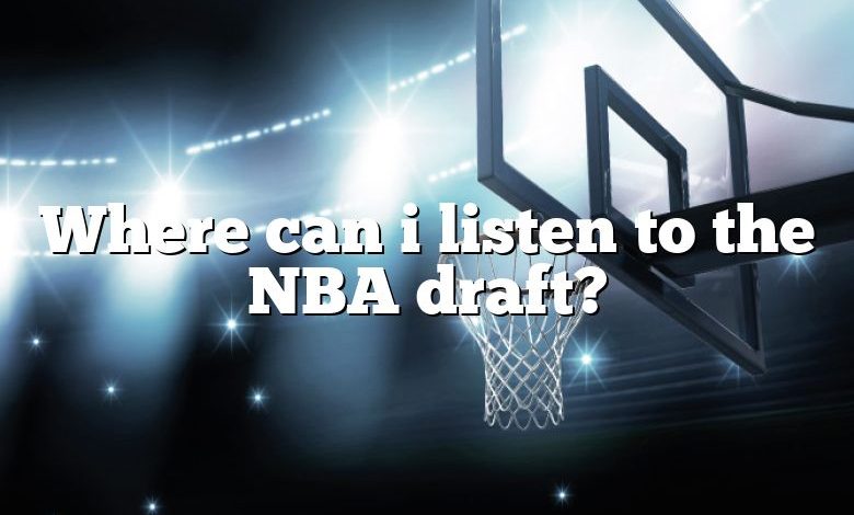 Where can i listen to the NBA draft?