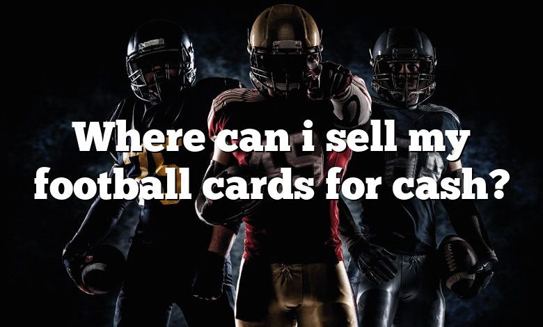 Where can i sell my football cards for cash?