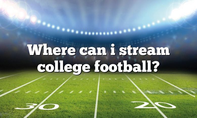 Where can i stream college football?