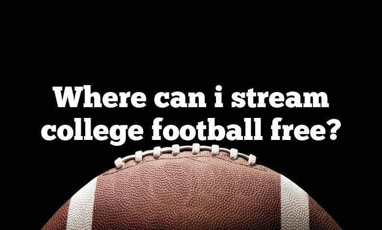 Where can i stream college football free?