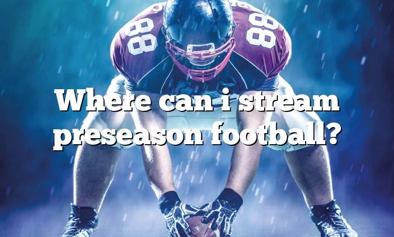 Where can i stream preseason football?