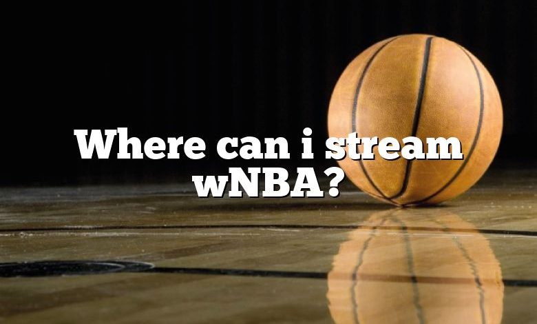 Where can i stream wNBA?