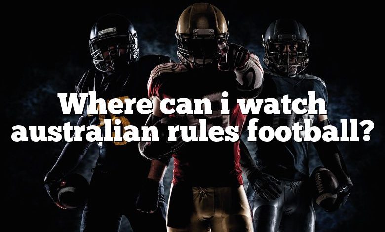 Where can i watch australian rules football?