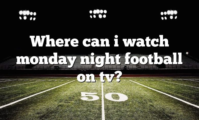 Where can i watch monday night football on tv?