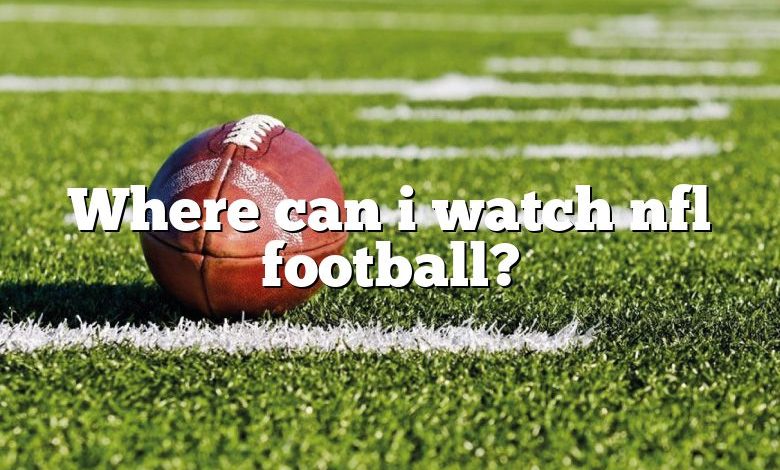 Where can i watch nfl football?