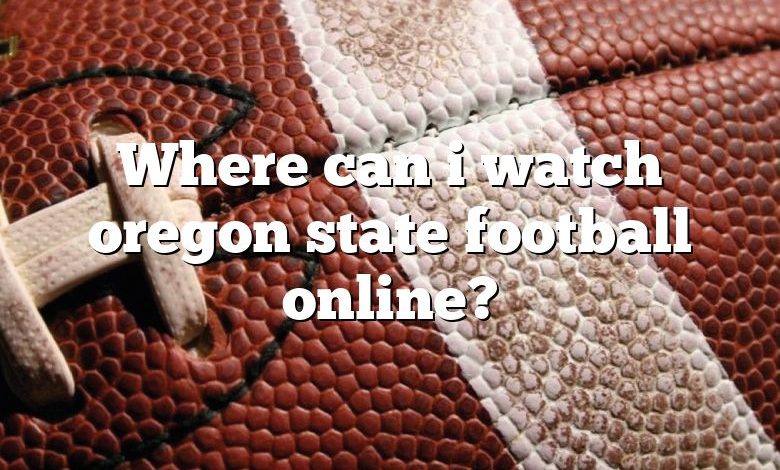 Where can i watch oregon state football online?