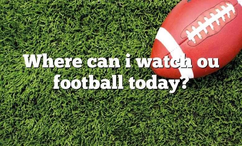 Where can i watch ou football today?