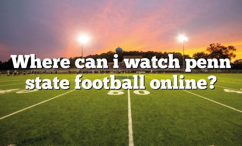 Where can i watch penn state football online?