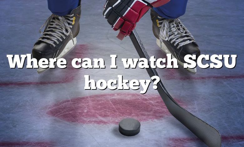 Where can I watch SCSU hockey?