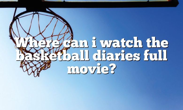 Where can i watch the basketball diaries full movie?