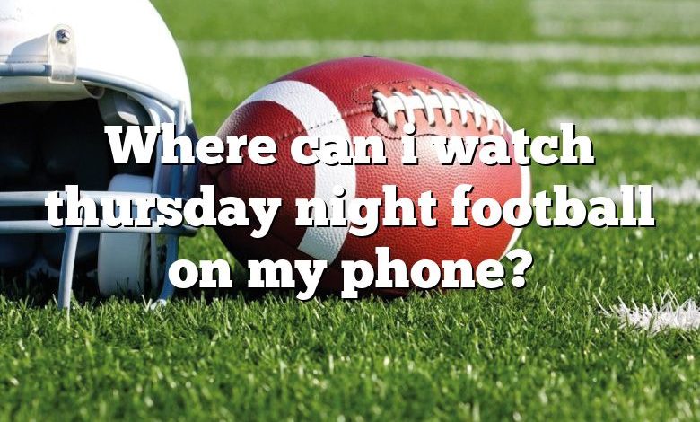 Where can i watch thursday night football on my phone?