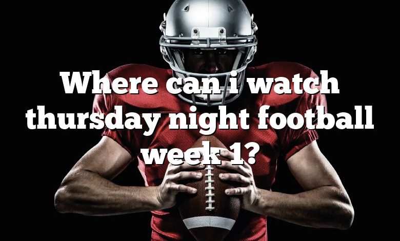 Where can i watch thursday night football week 1?