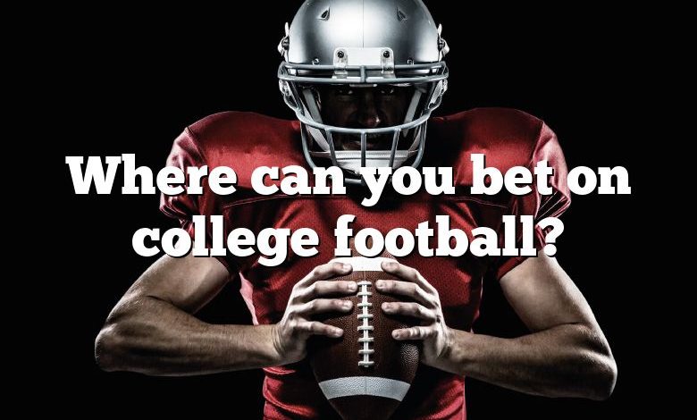 Where can you bet on college football?