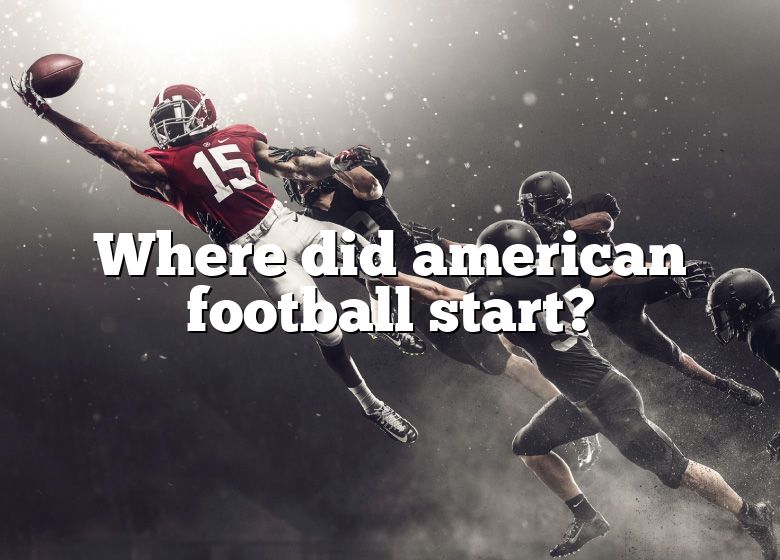 Where Did American Football Start