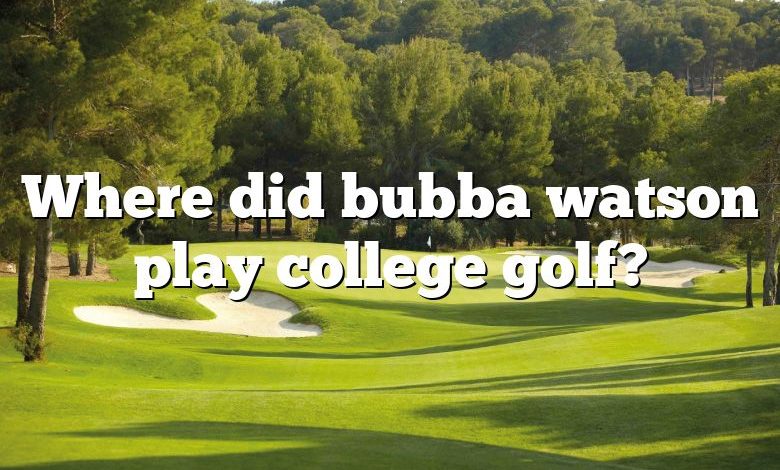 Where did bubba watson play college golf?