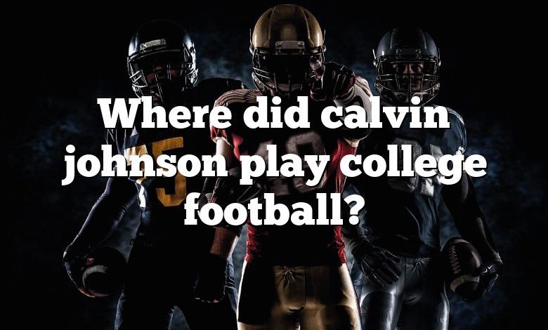 Where did calvin johnson play college football?