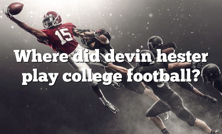 Where did devin hester play college football?