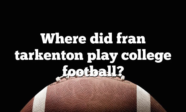 Where did fran tarkenton play college football?