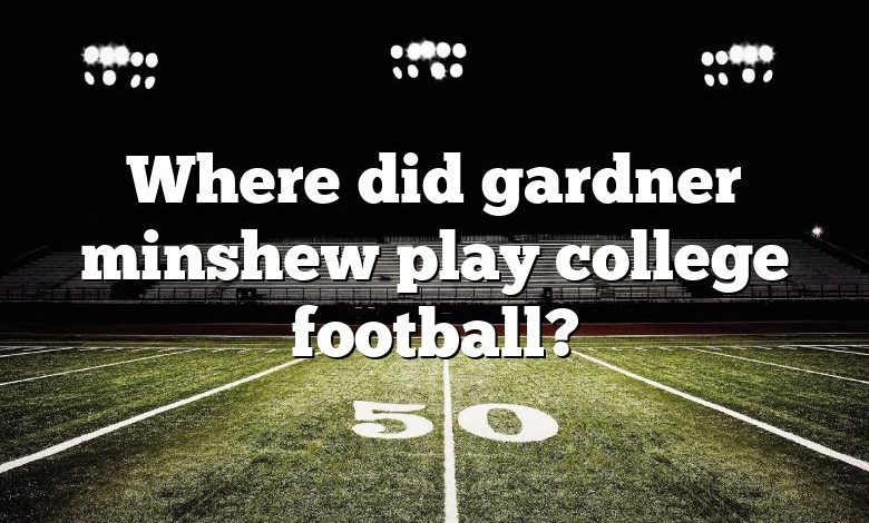 Where did gardner minshew play college football?