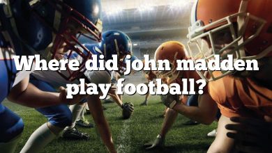 Where did john madden play football?