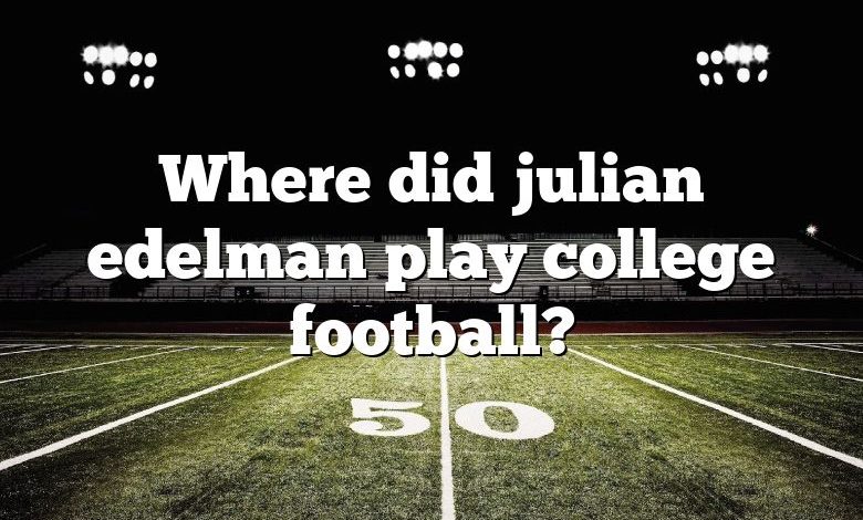 Where did julian edelman play college football?