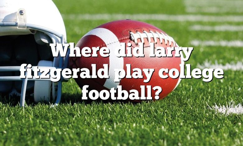 Where did larry fitzgerald play college football?