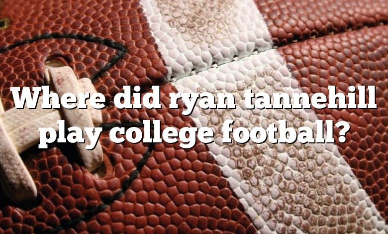 Where did ryan tannehill play college football?