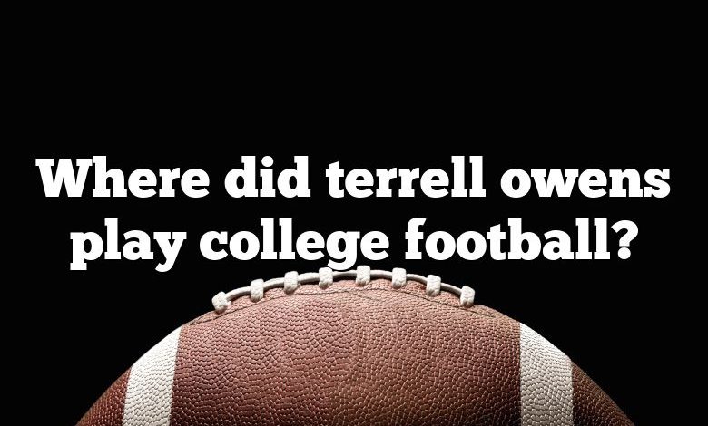 Where did terrell owens play college football?