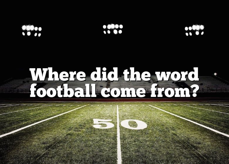 where-did-the-word-football-come-from-dna-of-sports