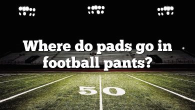 Where do pads go in football pants?