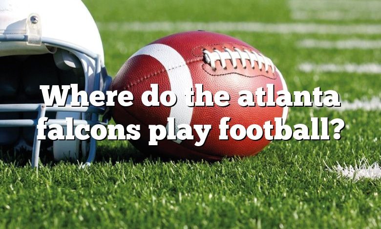 Where do the atlanta falcons play football?