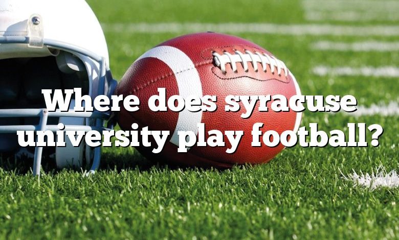 Where does syracuse university play football?