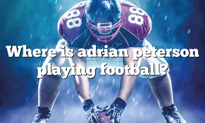 Where is adrian peterson playing football?