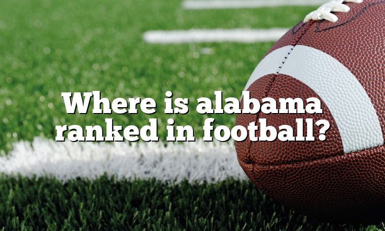 Where is alabama ranked in football?