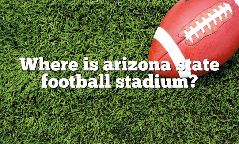 Where is arizona state football stadium?