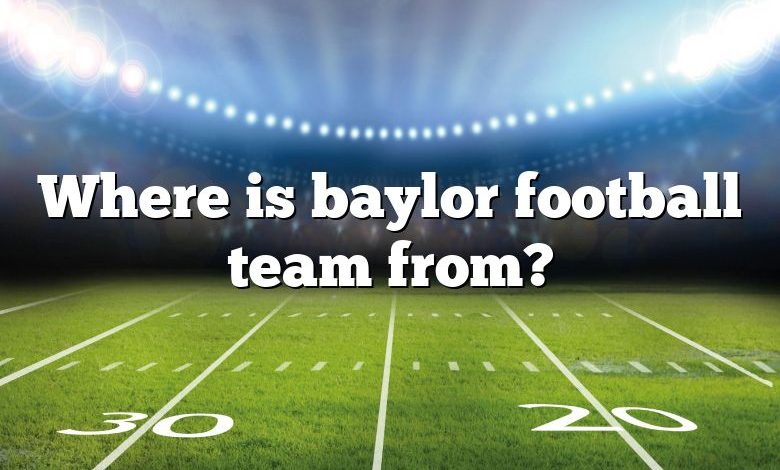 Where is baylor football team from?