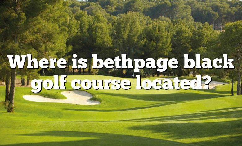 Where is bethpage black golf course located?