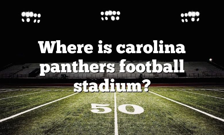 Where is carolina panthers football stadium?