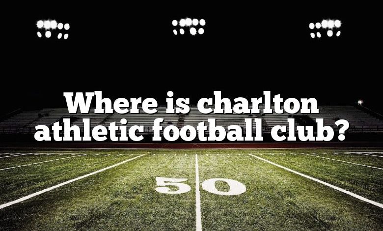 Where is charlton athletic football club?