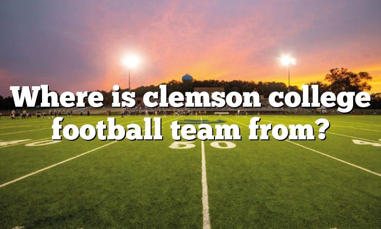 Where is clemson college football team from?