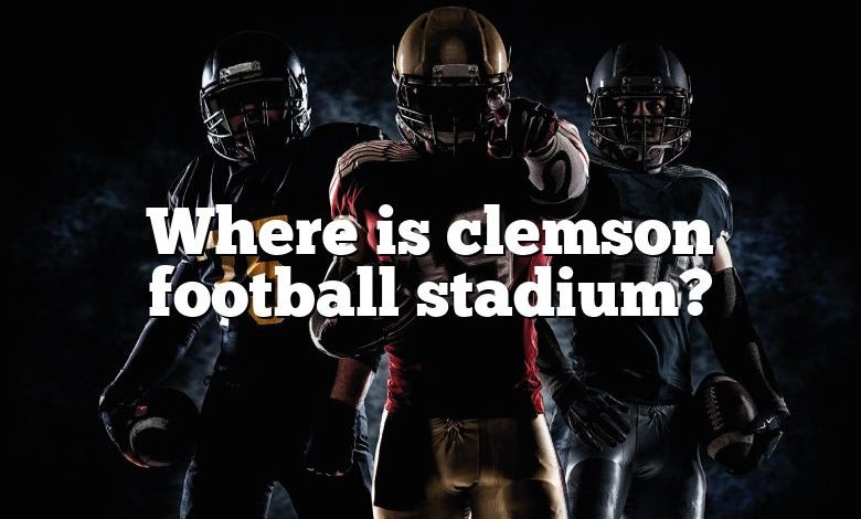 Where is clemson football stadium?