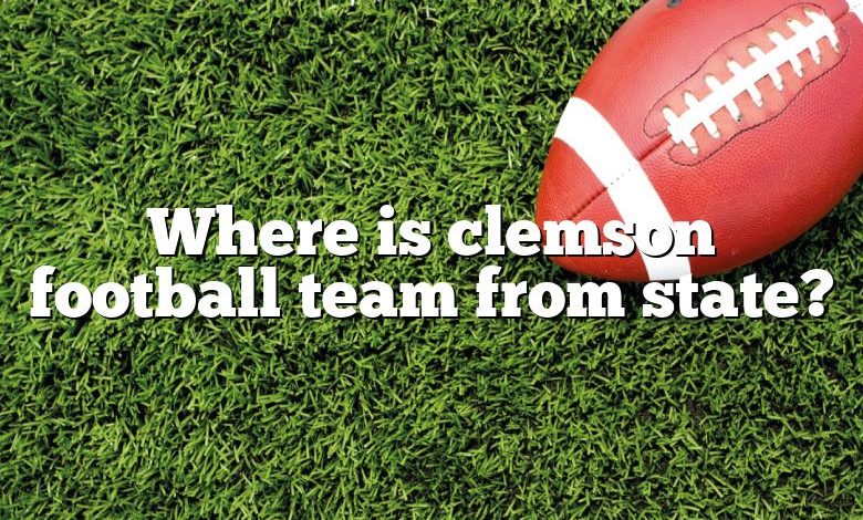 Where is clemson football team from state?