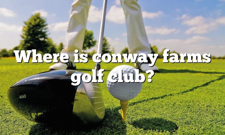 Where is conway farms golf club?