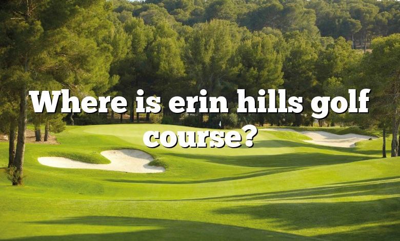 Where is erin hills golf course?