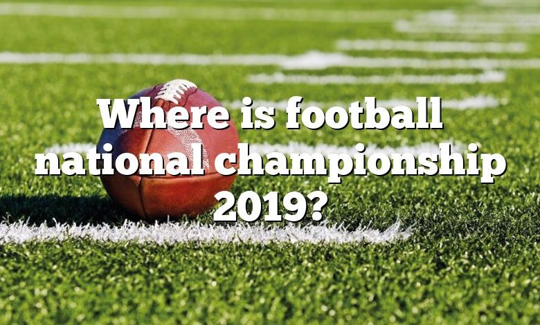 Where is football national championship 2019?